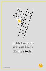 Télécharger le livre :  Le fabuleux destin d'un autodidacte