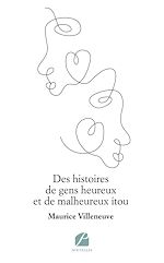 Download this eBook Des histoires de gens heureux et de malheureux itou