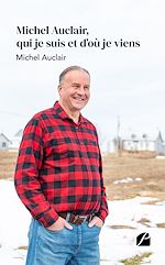 Download this eBook Michel Auclair, qui je suis et d'où je viens