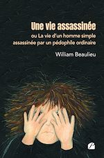 Download this eBook Une vie assassinée ou La vie d'un homme simple assassinée par un pédophile ordinaire