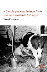 Download this eBook « C'était pas simple mon fils » - Mon père, paysan du XXe siècle
