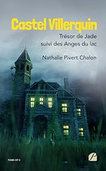 Download this eBook Castel Villerquin - Trésor de Jade suivi des Anges du lac