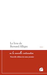 Download this eBook Le livre de Bernard Allègre ou la nouvelle continuation - Nouvelle édition du tome premier