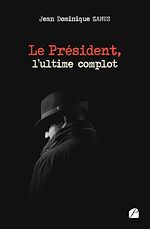 Download this eBook Le Président, l'ultime complot