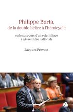 Download this eBook Philippe Berta, de la double hélice à l'hémicycle ou le parcours d'un scientifique à l'Assemblée nationale