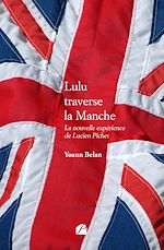 Download this eBook Lulu traverse la Manche - La nouvelle expérience de Lucien Pichet