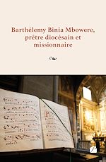 Download this eBook Barthélemy Binia Mbowere, prêtre diocésain et missionnaire