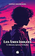 Download this eBook Les âmes isolées - Tome 1 - Silhouette, Spécieuse et Sibylline
