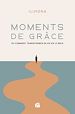 Télécharger le livre :  Moments de grâce ou comment transformer sa vie en 12 mois
