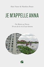 Download this eBook Je m'appelle ANNA – Du Bénin au Havre, 50 ans de la vie d'une femme