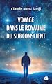 Télécharger le livre :  Voyage dans le royaume du subconscient