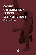 Télécharger le livre :  Contre qui se battre ? La mort des institutions