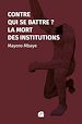 Télécharger le livre :  Contre qui se battre ? La mort des institutions