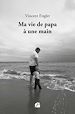 Télécharger le livre :  Ma vie de papa à une main