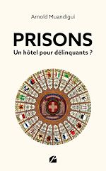 Télécharger le livre :  Prisons – Un hôtel pour délinquants ?