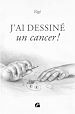 Télécharger le livre :  J'ai dessiné un cancer !