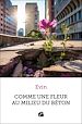 Télécharger le livre :  Comme une fleur au milieu du béton