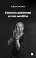 Télécharger le livre :  L'amour inconditionnel est une condition