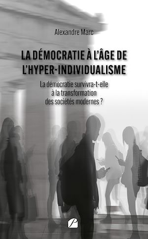 Téléchargez le livre :  La démocratie à l'âge de l'hyper-individualisme