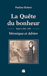 Télécharger le livre : La Quête du bonheur - Tome II - 1912-1937 - Véronique et Adrien