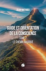 Télécharger le livre :  Guide et orientation de la conscience - Tome 2- Le chemin magique