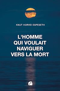 Télécharger le livre : L'homme qui voulait naviguer vers la mort