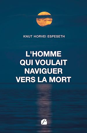 Téléchargez le livre :  L'homme qui voulait naviguer vers la mort