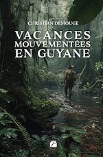 Télécharger le livre :  Vacances mouvementées en Guyane