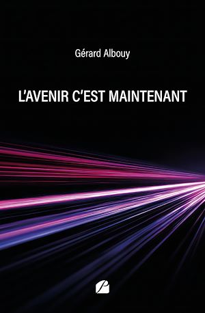 Téléchargez le livre :  L'avenir c'est maintenant