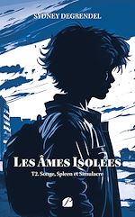 Télécharger le livre :  Les âmes isolées - Tome 2 - Songe, Spleen et Simulacre