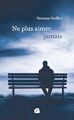 Télécharger le livre :  Ne plus aimer, jamais