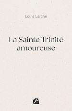 Télécharger le livre :  La Sainte Trinité amoureuse
