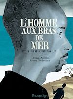 Télécharger le livre :  L'homme aux bras de mer. Itinéraire d'un pirate somalien