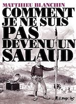 Télécharger le livre :  Comment je ne suis pas devenu un salaud