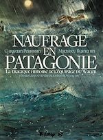 Télécharger le livre :  Naufrage en Patagonie. La tragique histoire de l'équipage du Wager