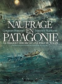 Téléchargez le livre :  Naufrage en Patagonie. La tragique histoire de l'équipage du Wager