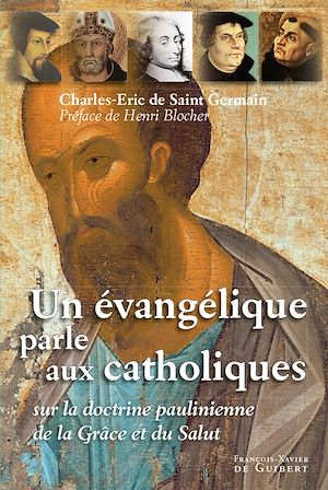 UN EVANGELIQUE PARLE AUX CATHOLIQUES - SUR LA DOCTRINE PAULINIENNE DE LA GRACE ET DU SALUT