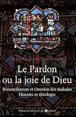 Télécharger le livre :  Le pardon ou la joie de Dieu