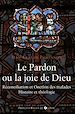 Télécharger le livre :  Le pardon ou la joie de Dieu