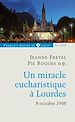 Télécharger le livre :  Un miracle eucharistique à Lourdes 8 octobre 1948