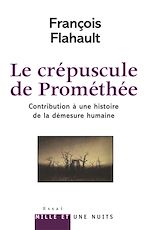 Télécharger le livre :  Le Crépuscule de Prométhée. Contribution à l'histoire de la démesure humaine