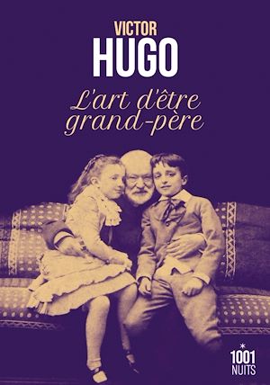 L'art d'être grand-père | Hugo, Victor. Auteur