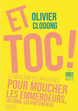 Télécharger le livre :  Et toc ! Le meilleur des réparties.... pour moucher les emmerdeurs, les cons, les prétentieux