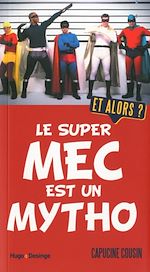 Download this eBook Le super mec est un mytho. Et alors ?