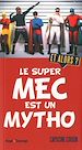 Télécharger le livre :  Le super mec est un mytho. Et alors ?