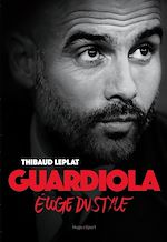 Télécharger le livre :  Guardiola Eloge du style