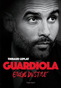 Télécharger le livre :  Guardiola Eloge du style