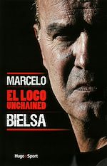 Télécharger le livre :  Marcelo Bielsa - El loco unchained