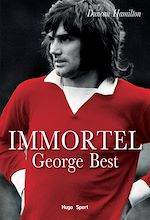 Télécharger le livre :  Immortel George Best