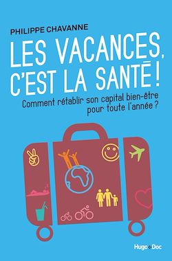 Télécharger le livre :  Les vacances, c'est la santé !
